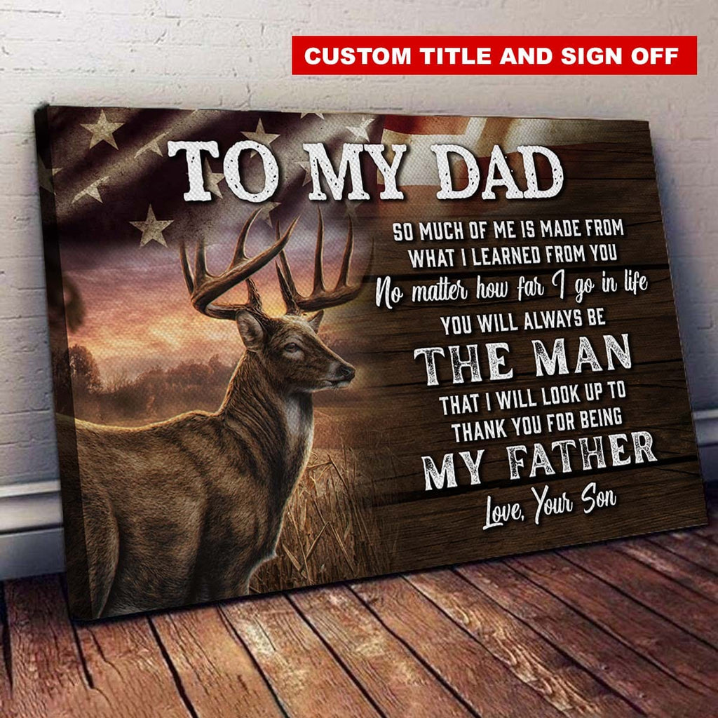 The Man I Look Up To Hunting Dad Grandpa Custom Canvas