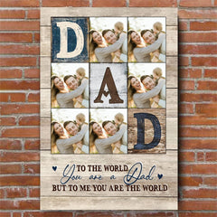 Dad You Are The World Custom Photo Canvas